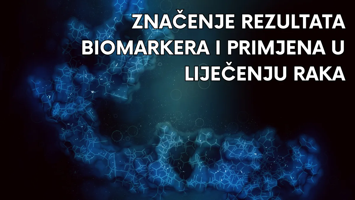 Značenje rezultata biomarkera i primjena u liječenju raka