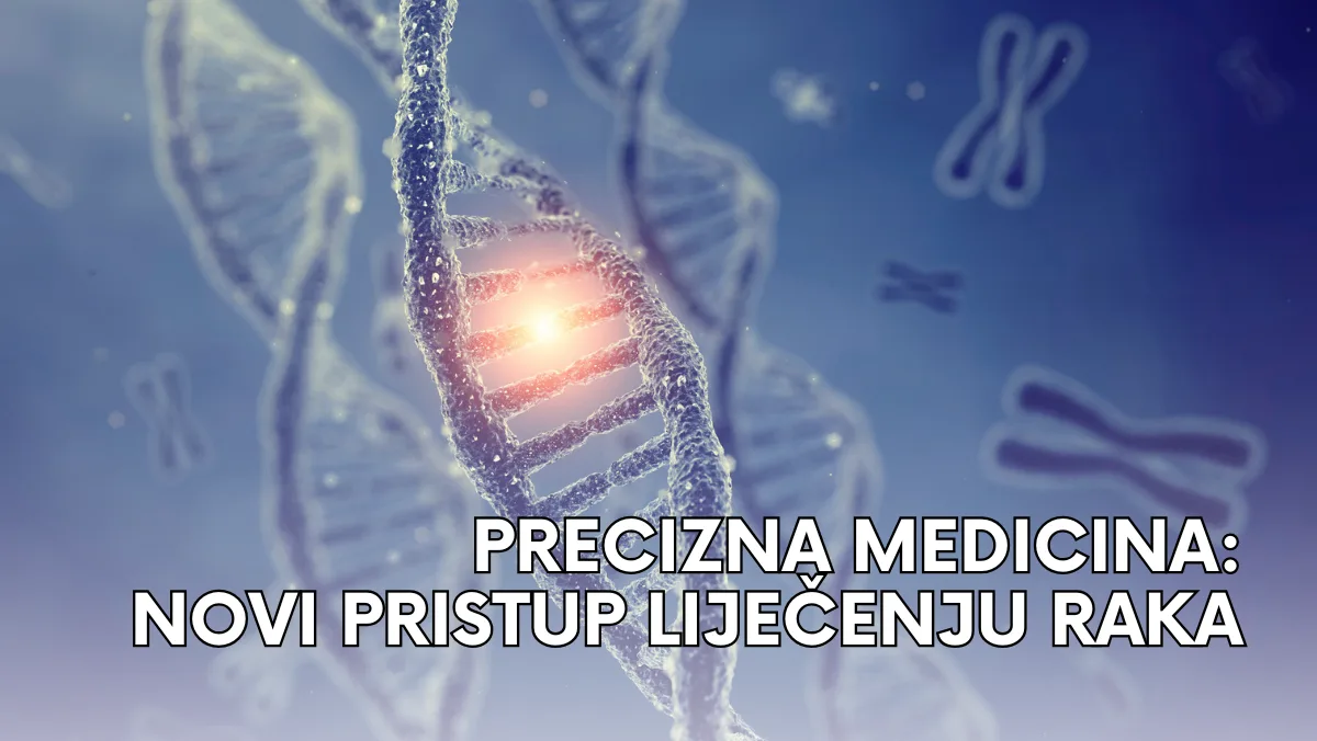 Precizna medicina – novi pristup liječenju raka